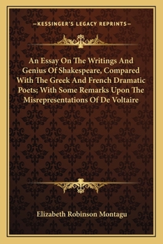 Paperback An Essay On The Writings And Genius Of Shakespeare, Compared With The Greek And French Dramatic Poets; With Some Remarks Upon The Misrepresentations O Book