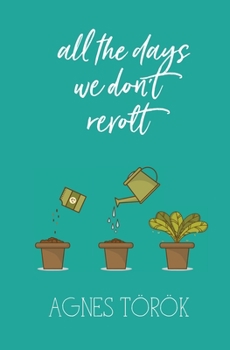 Paperback All The Days We Don't Revolt Book