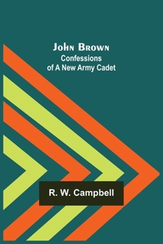 Paperback John Brown: Confessions of a New Army Cadet Book