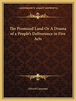 The Promised Land Or A Drama of a People's Deliverance in Five Acts