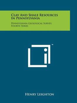 Paperback Clay And Shale Resources In Pennsylvania: Pennsylvania Geological Survey, Fourth Series Book