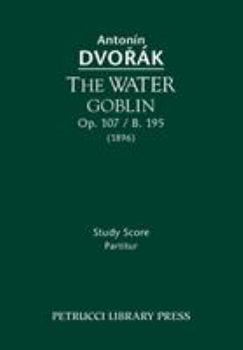 The Water Goblin, Op. 107 / B. 195: Study Score