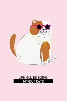 Paperback Life will be boring without cats: Blank Lined Cat Lover Notebook Journal & Planner - Funny Humor Animal Notebook Gift Book