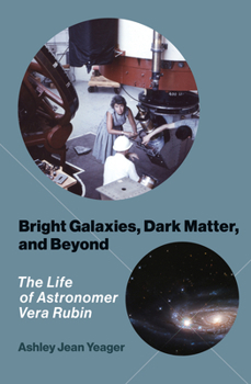 Paperback Bright Galaxies, Dark Matter, and Beyond: The Life of Astronomer Vera Rubin Book