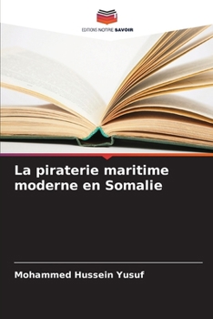La piraterie maritime moderne en Somalie (French Edition)