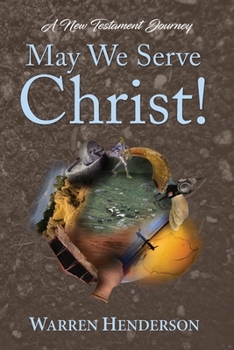Paperback May We Serve Christ! - A New Testament Journey Book