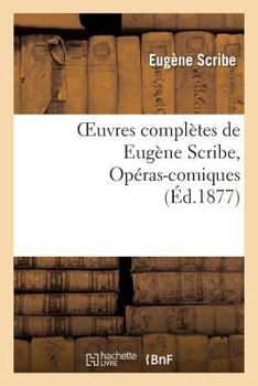 Paperback Oeuvres Complètes de Eugène Scribe, Opéras-Comiques. Sér. 4 [French] Book