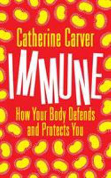 Hardcover Immune: How Your Body Defends and Protects You Book