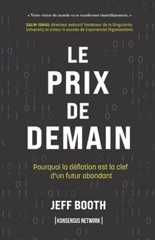 Paperback Le Prix de Demain: Pourquoi la déflation est la clef d'un futur abondant [French] Book