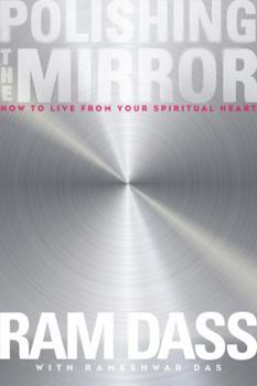 Hardcover Polishing the Mirror: How to Live from Your Spiritual Heart Book