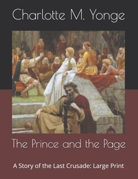 The Prince and the Page: A Story of the Last Crusade: Large Print