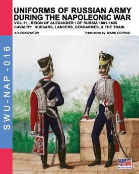 Paperback Uniforms of Russian army during the Napoleonic war vol.11: Cavalry: Hussars, Lancers, Gendarmes & the Train Book