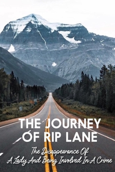 Paperback The Journey Of Rip Lane The Disappearance Of A Lady And Being Involved In A Crime: Heist Crime Book