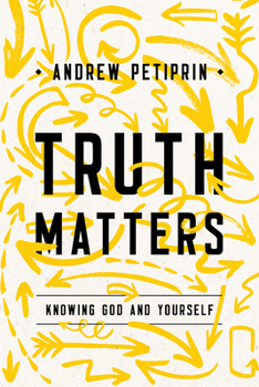 Paperback Truth Matters: Knowing God and Yourself Book