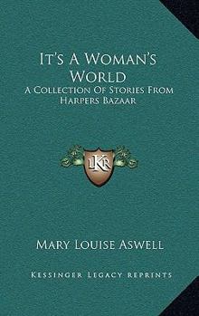 Hardcover It's A Woman's World: A Collection Of Stories From Harpers Bazaar Book
