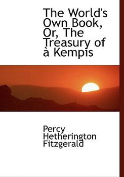 Paperback The World's Own Book, Or, the Treasury of a Kempis [Large Print] Book