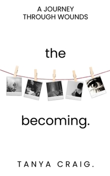 Paperback The Becoming: A Journey Through Wounds Book