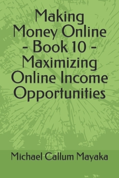 Paperback Making Money Online - Book 10 - Maximizing Online Income Opportunities Book