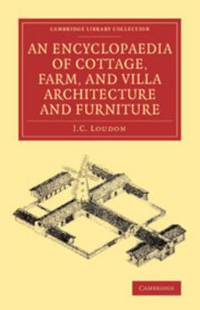 Paperback An Encyclopaedia of Cottage, Farm, and Villa Architecture and Furniture Book