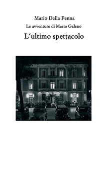Paperback L'ultimo spettacolo: Le avventure di Mario Galeno [Italian] Book