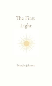 Hardcover The First Light: From the Place Before Words Book