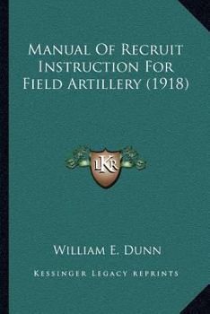 Paperback Manual Of Recruit Instruction For Field Artillery (1918) Book