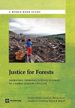 Paperback Justice for Forests: Improving Criminal Justice Efforts to Combat Illegal Logging Book
