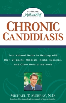 Paperback Chronic Candidiasis: Your Natural Guide to Healing with Diet, Vitamins, Minerals, Herbs, Exercise, and Other Natural Methods Book
