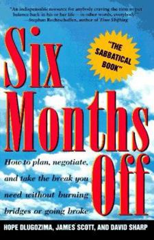 Paperback Six Months Off: How to Plan, Negotiate, & Take the Break You Need Without Burning Bridges or Going Broke Book