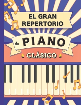 Paperback El Gran Repertorio de Piano Cl?sico: 70 Partituras de Bach, Mozart, Schubert, Beethoven, Chopin, Mendelssohn, Liszt, Chaikovski, Debussy, Ravel, Grieg [Spanish] Book