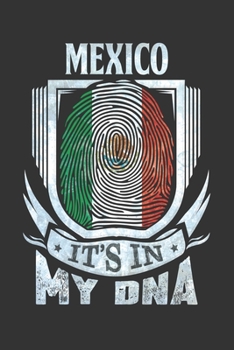 Mexico It's In My DNA: Mexican Thumbprint Flag Diary Planner Notebook Journal 6x9 Personalized Customized Gift For Patriotic Mexican With there Heritage And Roots From Mexico