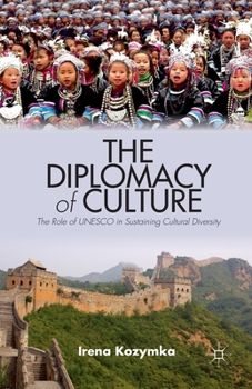 Paperback The Diplomacy of Culture: The Role of UNESCO in Sustaining Cultural Diversity Book