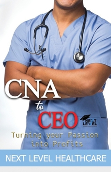 Paperback CNA to CEO 2.0: Turning your Passion into Profits Book