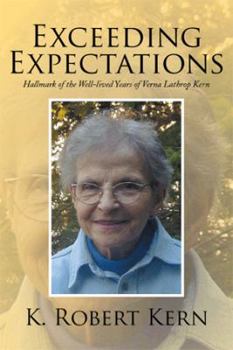 Paperback Exceeding Expectations: Hallmark of the Well-Lived Years of Verna Lathrop Kern Book