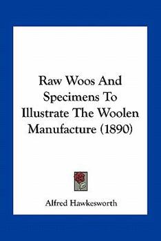 Paperback Raw Woos And Specimens To Illustrate The Woolen Manufacture (1890) Book
