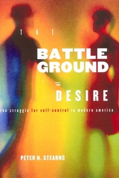 Hardcover Battleground of Desire: The Struggle for Self -Control in Modern America Book