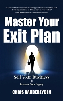 Hardcover Master Your Exit Plan: Sell Your Business, Preserve Your Legacy, 2nd Edition Book