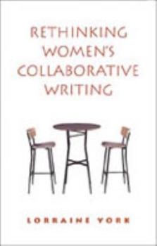 Hardcover Rethinking Women's Collaborative Writing: Power, Difference, Property Book