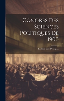 Hardcover Congrés Des Sciences Politiques De 1900: Les États-unis D'europe... [French] Book