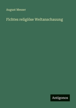 Fichtes religiöse Weltanschauung