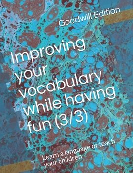 Paperback Improving your vocabulary while having fun (3/3): Learn a language or teach your children Book