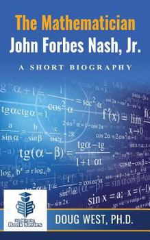 Paperback The Mathematician John Forbes Nash Jr. ? A Short Biography Book
