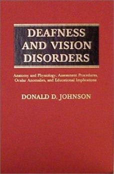 Hardcover Deafness and Vision Disorders: Anatomy and Physiology, Assessment Procedures, Ocular Anomalies and Educational Implications Book