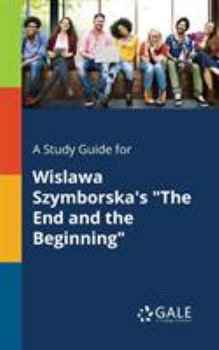 Paperback A Study Guide for Wislawa Szymborska's "The End and the Beginning" Book