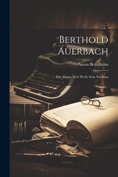 Paperback Berthold Auerbach: Der Mann, Sein Werk, Sein Nachlass [German] Book