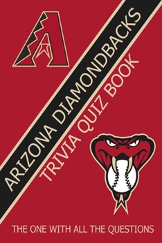 Paperback Arizona Diamondbacks Trivia Quiz Book: The One With All The Questions Book