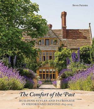 Hardcover The Comfort of the Past: Building in Oxford and Beyond 1815-2015 Book