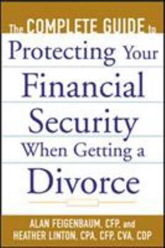 Paperback The Complete Guide to Protecting Your Financial Security When Getting a Divorce Book