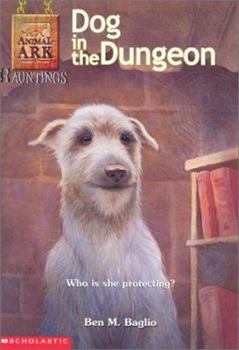 Dog in the Dungeon - Book #1 of the Animal Ark Hauntings [GB Order]
