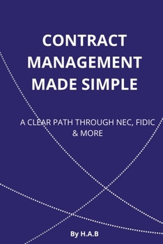 Paperback Contract Management Made Simple: A Clear Path Through Nec, Fidic & More Book